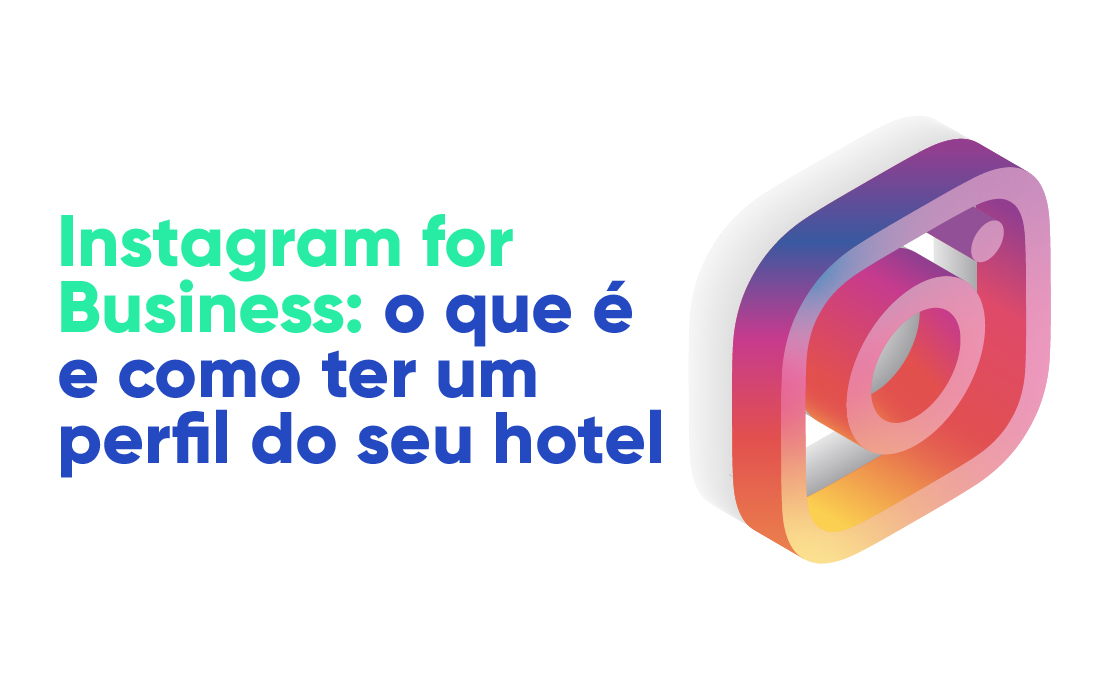 Instagram for Business: o que é e como ter um perfil do seu hotel